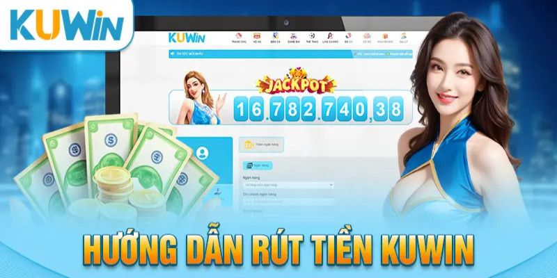 Các bước rút tiền đơn giản dễ thực hiện cho Newbie