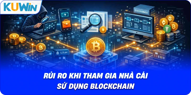 rủi ro khi tham gia nhà cái sử dụng blockchain